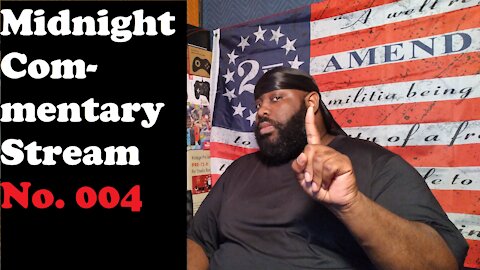 Midnight Commentary Stream No. 004