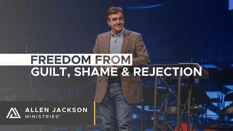 Freedom from Guilt, Shame and Rejection