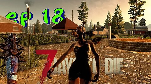 7 Days to Die - Gameplay - Ep 18 - Getting a STEEL CLUB