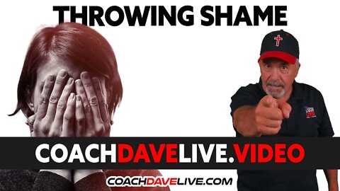 Coach Dave LIVE | 7-1-2022 | THROWING SHAME