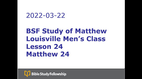 BSF Lecture Slides- Matthew - Week 24 - Matthew 24 3-22-22