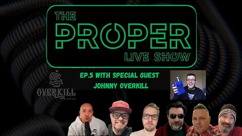 Ep.5: The Proper Live Show | With Special Guest Johnny Overkill | Overkill modz