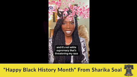 "Happy Black History Month" From Sharika Soal