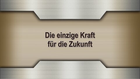 Die einzige Kraft für die Zukunft