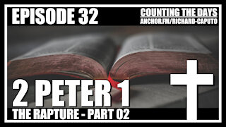 Episode 32 - The Rapture - Part 02 - 2 Peter 1