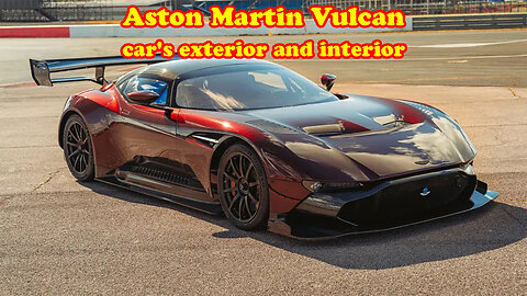 Aston Martin Vulcan car's exterior and interior