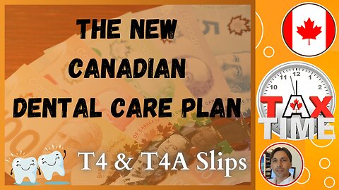 Understanding the New Canadian Dental Care Plan AND Preparing T4 & T4A Slips for 2023/2024