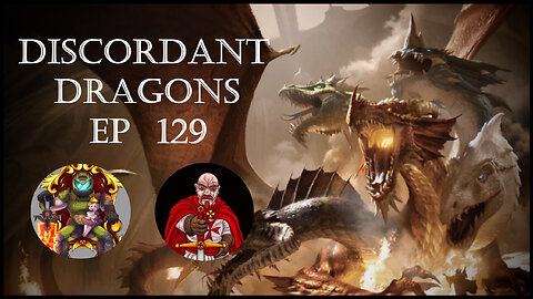 Discordant Dragons 129 w Ardent, Kizza, and frens