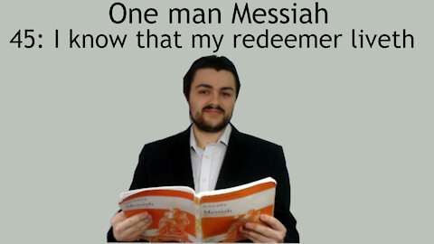 One man Messiah - I know that my redeemer liveth - Handel