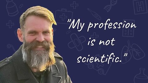 Dr Mark Edmond - "My Profession Is Not Scientific."