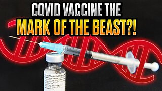 Is the COVID Vaccine the MARK OF THE BEAST?