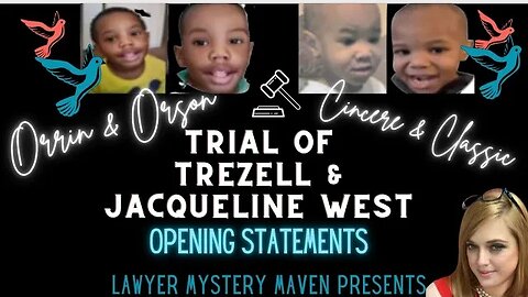 Orrin & Orson Trial Opening Statements Lawyer Mystery Maven- Trezell & Jacqueline West Trial