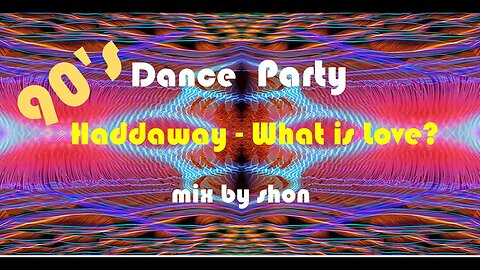 Haddaway What is love lady don't hurt me Remix by shon 90s dance