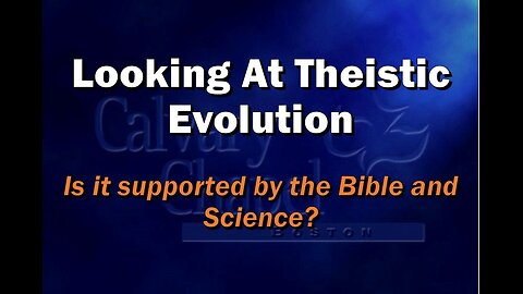 Looking at Theistic Evolution, Pastor Scott Mitchell