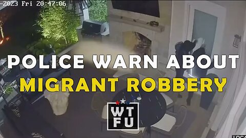 POLICE WARN AMERICANS TO PREPARE FOR MIGRANT ROBBERY SQUADS