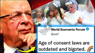 WEF Orders World Govt’s To Lower Age of Consent to 12
