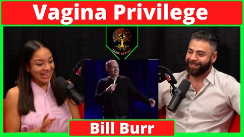 Bill Burr Vagina Privilege Reaction