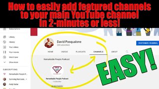 How to easily add featured channels to your main YouTube channel in 2-minutes or less!