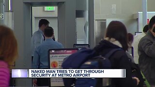 Naked man tries to get through security at Metro Airport