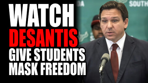 Watch DeSantis Give Students Mask Freedom