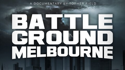 Battleground Melbourne - A Topher Field Documentary