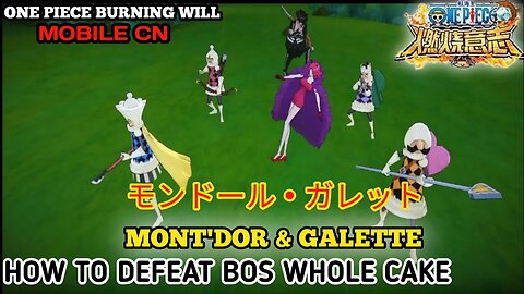 How To Defeat Charlotte Mont'dOr & Galette / Story Whole Cake / One Piece Burning Will Mobile