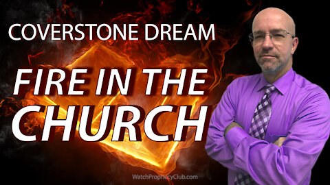 Coverstone Dream: Fire in the Church 11/05/2021