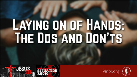 21 Jun 23, Jesus 911: Laying on of Hands: The Dos and Don'ts