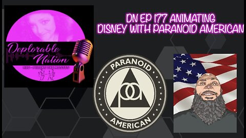 Deplorable Nation Ep 177 Animating Disney with Paranoid American
