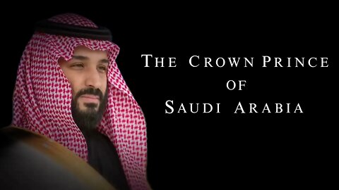 The Crown Prince of Saudi Arabia