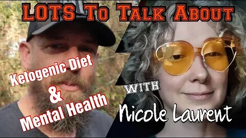 LOTS To Talk About with Nicole Laurent #keto #ketogenic #mentalillness #alternative