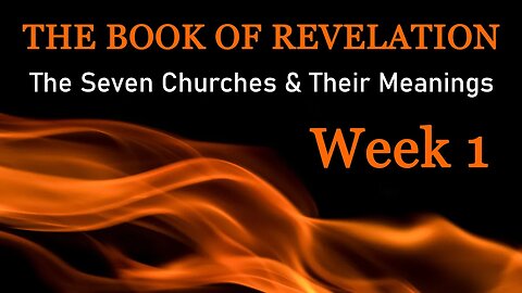 The Book of Revelation: The Seven Churches & Their Meanings