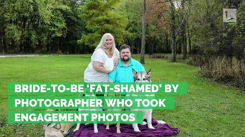 Bride-to-Be ‘Fat-Shamed’ by Photographer Who Took Engagement Photos