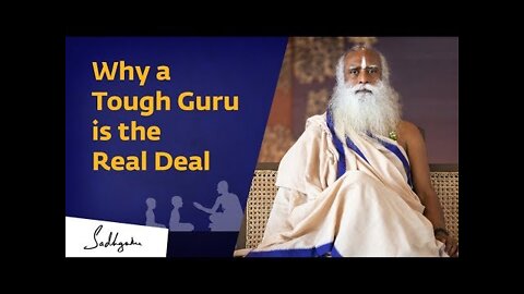 Why a Tough Guru is the Real Deal I Sadhguru Spot