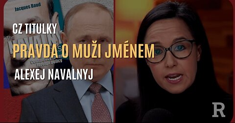 Pravda o muži jménem Alexej Navalnyj, údajném „Putinově nepříteli” (CZ TITULKY)