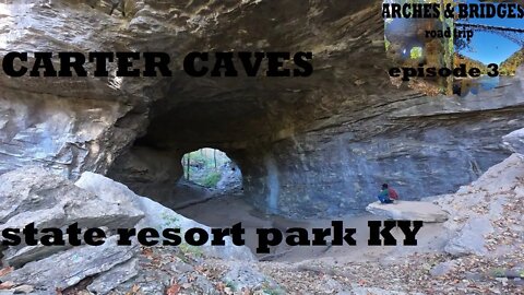 Arches & Bridges Ep3: Carter Caves KY