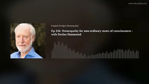 Ep 216: Homeopathy for non-ordinary states of consciousness - with Declan Hammond