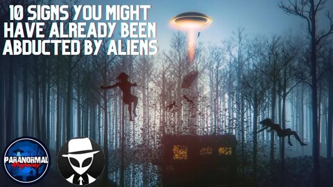 10 Signs You Might Have Already Been Abducted by Aliens
