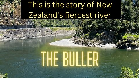 The story of the Buller River, Westport's sleeping giant.