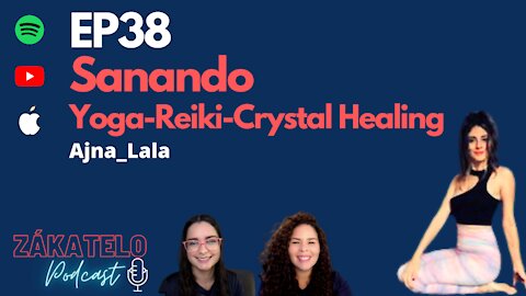 EP38 | Sanando: Yoga-Reiki-Crystal Healing