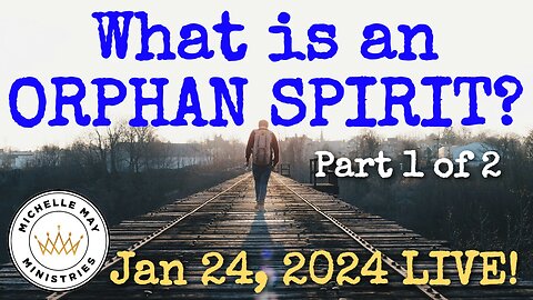What is the Orphan Spirit? LIVE!