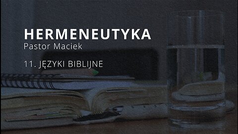 2023.10.11 - ChIBiM - HERMENEUTYKA cz11 - JEZYKI BIBLIJNE - Pastor Maciek