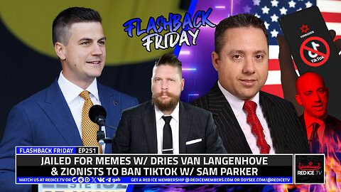 Jailed For Memes W/ Dries Van Langenhove & Zionists To Ban TikTok W/ Sam Parker - FF Ep251