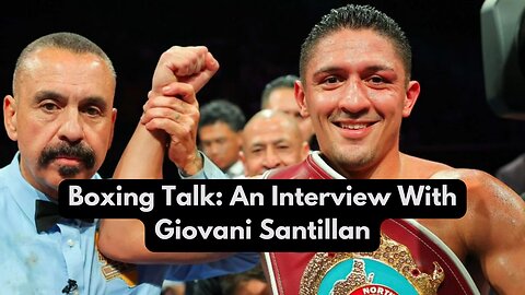 Boxing Talk: An Interview With Giovani Santillan