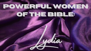 Powerful Women in the Bible: Lydia