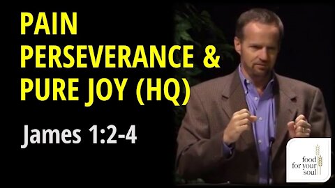 James 1:2-4 Pain, Perseverance & Pure Joy