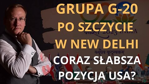 Grupa G-20 po szczycie w New Delhi. Coraz słabsza pozycja USA? | Odc. 745 - dr Leszek Sykulski