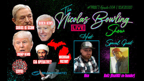 The Nicolas Bowling Show 004 | Soros, Michigan Victory , Election & MORE