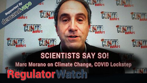 E330 - SCIENTISTS SAY SO | MARC MORANO ON CLIMATE CHANGE, COVID LOCKSTEP | REGWATCH