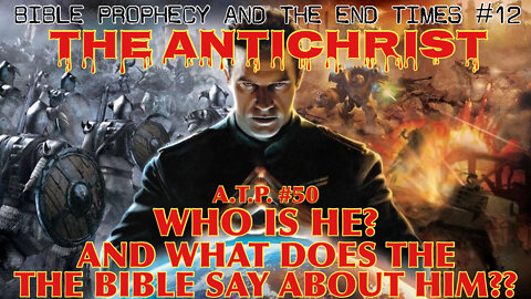 THE ANTICHRIST. WHO IS HE? AND WHAT IS HIS ROLE IN END TIME BIBLE PROPHECY!